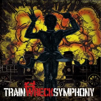 Trainwreck Symphony by Trainwreck Symphony