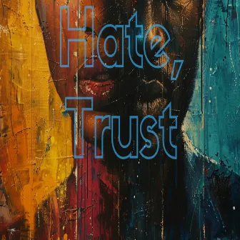 Love, Hate, Trust by S.Drane