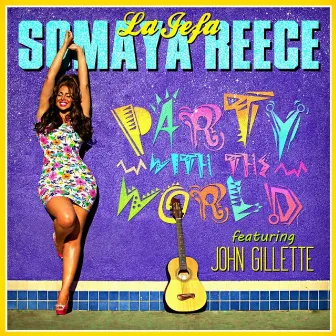 Party With the World by Somaya Reece