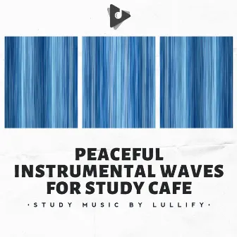 Peaceful Instrumental Waves for Study Café by Library Music Sessions