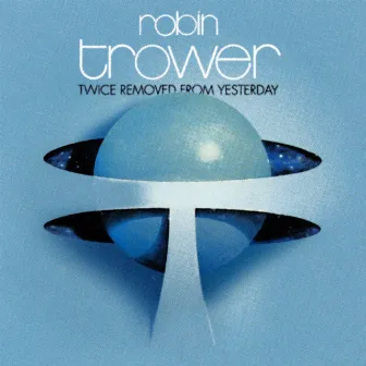 Twice Removed from Yesterday by Robin Trower