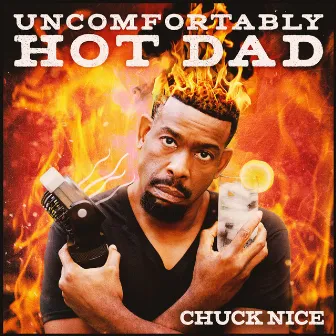 Uncomfortably Hot Dad by Chuck Nice