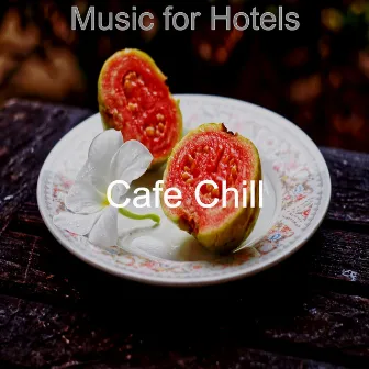 Music for Hotels by Cafe Chill