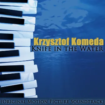 Knife in the Water (Original Motion Picture Soundtrack) by Krzysztof Komeda