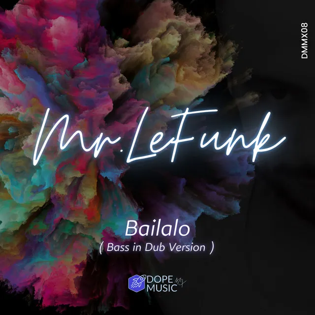 Bailalo - Mr. Le Funk Bass in Dub version