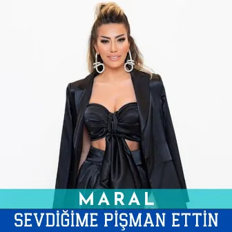 Sevdiğime Pişman Ettin by Maral