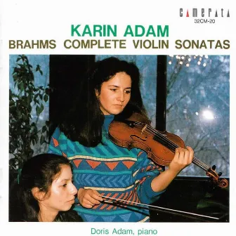 Brahms: Complete Violin Sonatas by Karin Adam