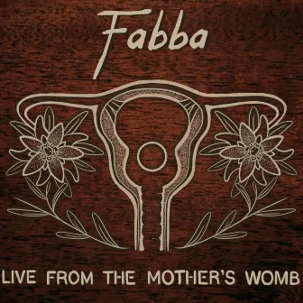 Live from the Mother's Womb – A Collection of Songs by Fabba