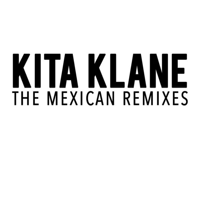 Kita Klane: The Mexican Remixes