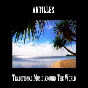 Antilles, Traditional Music around The World by Malaka