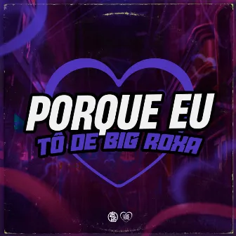 Por Que Eu Tô de Big Roxa by DJ ALEK ORIGINAL