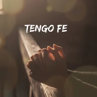 Tengo Fe by Mensajes Cristianos