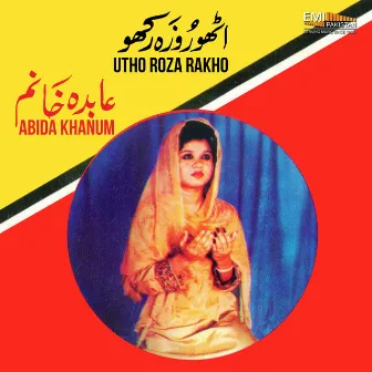 Utho Roza Rakho by Abida Khanum