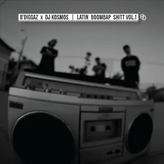 B'Diggaz X DJ Kosmos: Latin Boombap Shitt, Vol. 1 by B'Diggaz