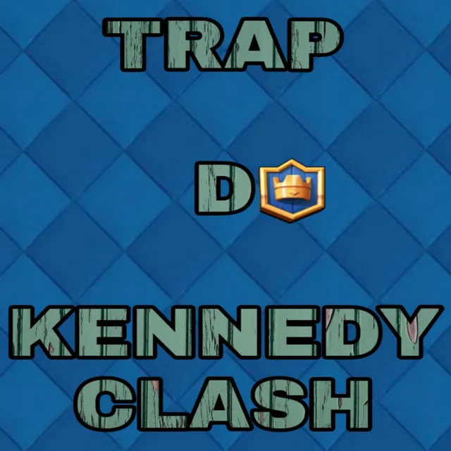 Trap do Kennedy Clash