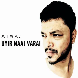 Uyir Naal Varai by SIRAJ