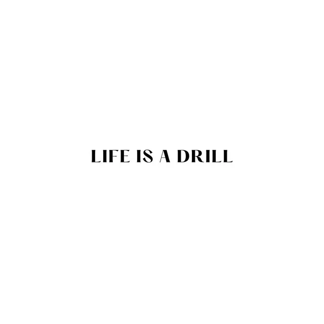 Life is a Drill