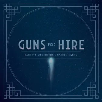 Guns for Hire by Garrett Weyenberg