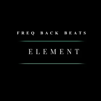 ELEMENT (Instrumental Versions) by Freq Back Beats