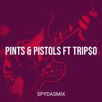 PINTS & PISTOLS by SPYDASMIX