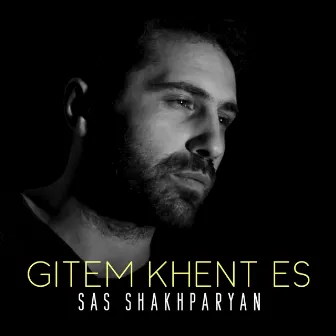 Gitem Khent Es by Sas Shakhparyan