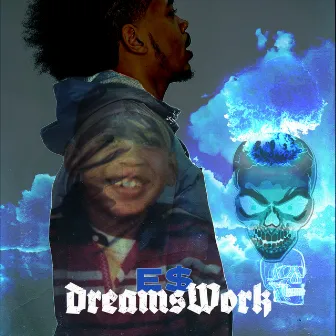 DREAMS WORK by E$