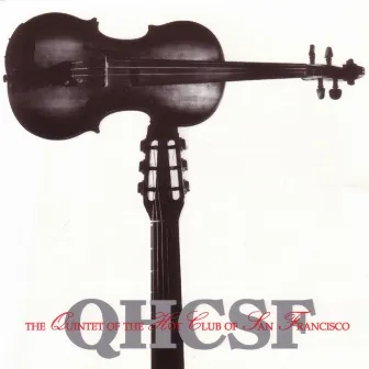 QHCSF (The Quintet of the Hot Club of San Francisco) by The Hot Club Of San Francisco