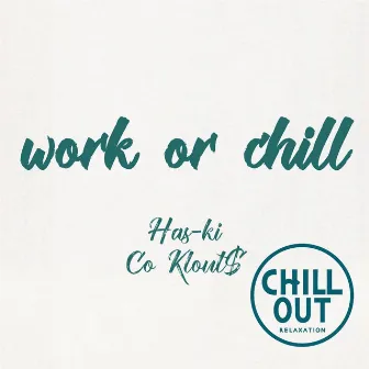 work or chill by Has-ki