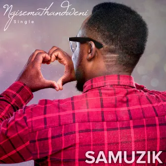 Ngisemathandweni by Samuzik