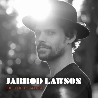 Be The Change by Jarrod Lawson