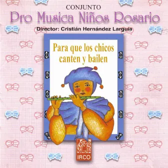 Para Que los Chicos Canten y Bailen by Pro Musica Niños Rosario