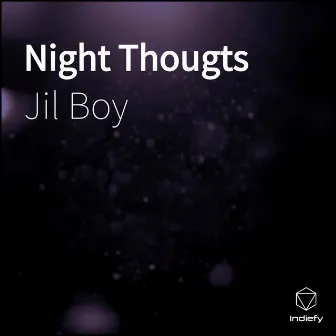 Night Thougts by Jil Boy