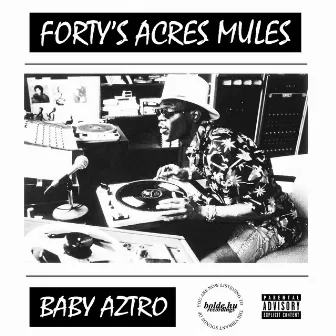 Forty's Acres Mules by Baby Aztro