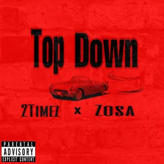 Top Down X 2timez by Zosa