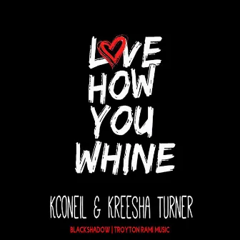 Love How You Whine by Kreesha Turner