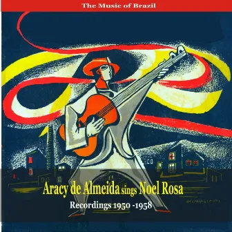 The Music of Brazil / Aracy de Almeida sings Noel Rosa / Recordings 1950-1958 by Aracy de Almeida