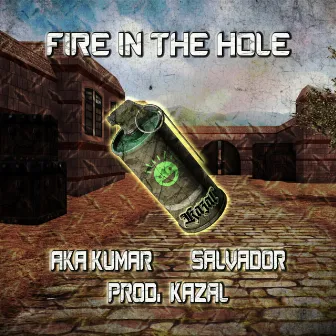 Fire in the hole by aka Kumar