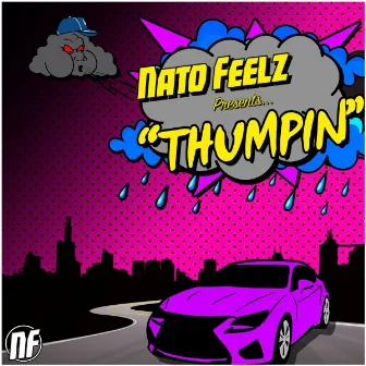 Thumpin by Nato Feelz