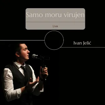 Samo moru virujen (Live) by Ivan Jelić