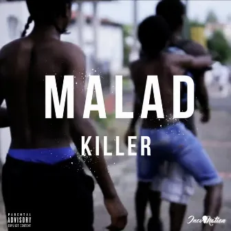 Malad by Killer