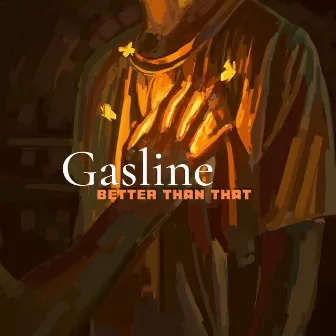 Better Than That by Gasline