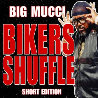 Bikers Shuffle (Short Edition) by Big Mucci