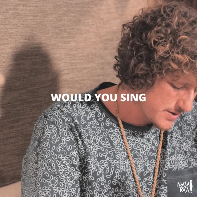 Would You Sing