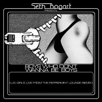 Boys - U.S. Girls Live From The Peppermint Lounge Remix by Seth Bogart