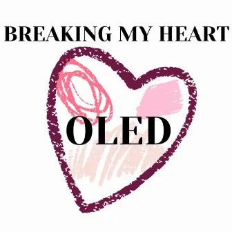 Breaking My Heart by Oled