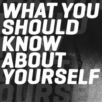 What You Should Know About Yourself by NX1