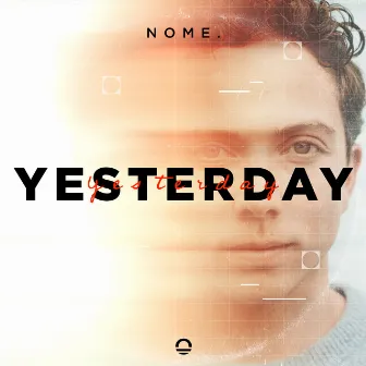 Yesterday by NOME.