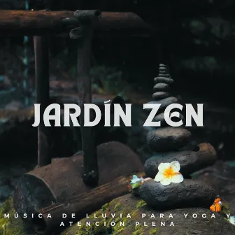 Jardín Zen: Música De Lluvia Para Yoga Y Atención Plena by Lista de reproducción de yoga