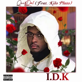 I.D.K by QuisDa1