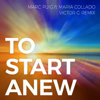 To Start Anew (Victor G Remix) by Marc Puig